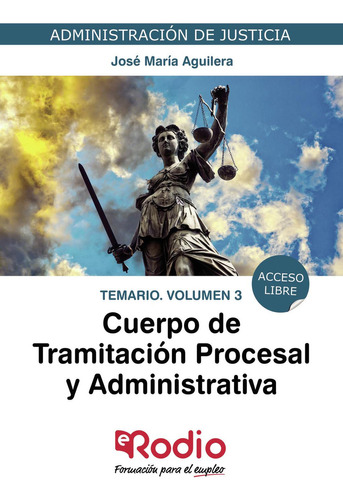 Cuerpo De Tramitación Procesal Y Administrativa.  Temario. Volumen 3, De Aguilera Ramos , José María.., Vol. 1.0. Editorial Ediciones Rodio, Tapa Blanda, Edición 1.0 En Español, 2016