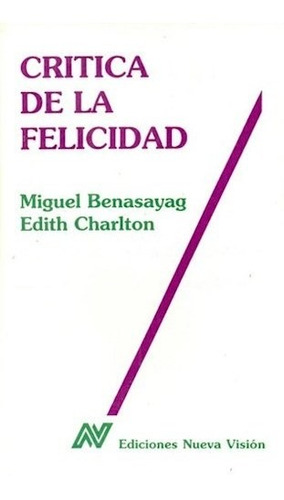 Critica De La Felicidad - Benasayag/char (libro)
