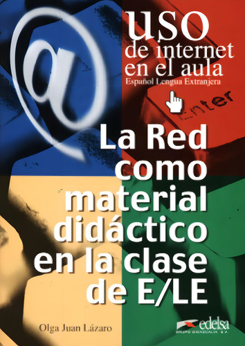 Red como material didactico en la clase de e/le, la - (uso de internet en el aula), de Lazaro, Ola Juan. Editorial Edelsa (Anaya), capa mole em espanhol, 2001