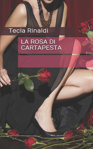 Libro: La Rosa Di Cartapesta (italian Edition)