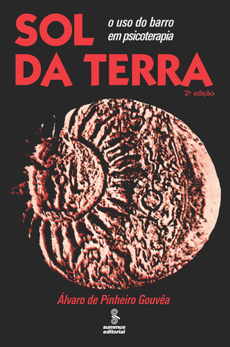 Sol da terra: O uso do barro em psicoterapia, de de Gouvêa, Álvaro Pinheiro. Editora Summus Editorial Ltda., capa mole em português, 2019