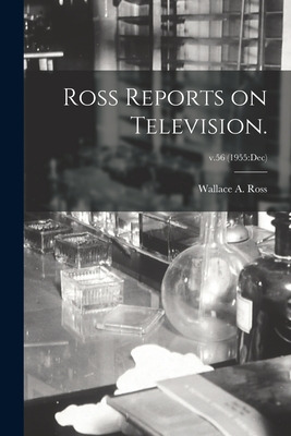 Libro Ross Reports On Television.; V.56 (1955: Dec) - Ros...