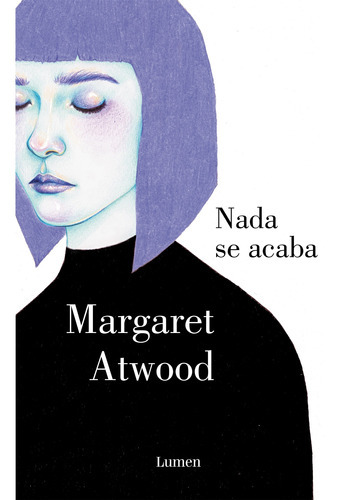 Nada Se Acaba, De Atwood, Margaret. Editorial Lumen, Tapa Blanda En Español