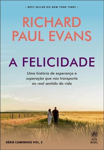 A Felicidade - 1ªed.(2023), De Richard Paul Evans., Vol. 3. Editora Alta Novel, Capa Mole, Edição 1 Em Português, 2023