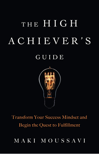 The High Achiever's Guide: Transform Your Success Mindset An