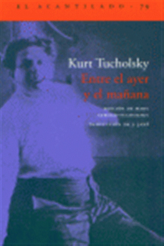 Entre El Ayer Y El Mañana - Tucholsky,hurt