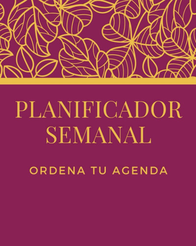 Libro: Planificador Semanal: Ordena Tu Agenda (spanish