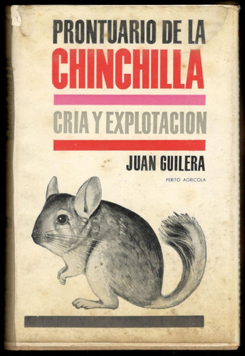 Juan Guilera - Prontuario De La Chinchilla · Cría Y Explotac
