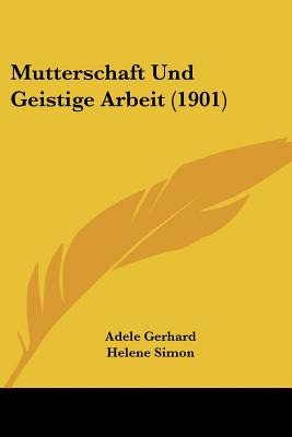 Libro Mutterschaft Und Geistige Arbeit (1901) - Gerhard, ...