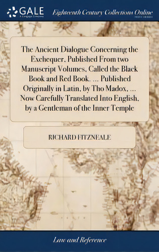 The Ancient Dialogue Concerning The Exchequer, Published From Two Manuscript Volumes, Called The ..., De Fitzneale, Richard. Editorial Gale Ecco Print Ed, Tapa Dura En Inglés