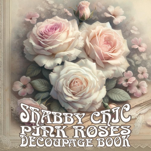 Libro: Shabby Chic Pink Roses Decoupage Book: Wall Art Galle