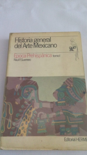 Historia Gral De Arte Mexicano Epoca Prehispanica Tomo I