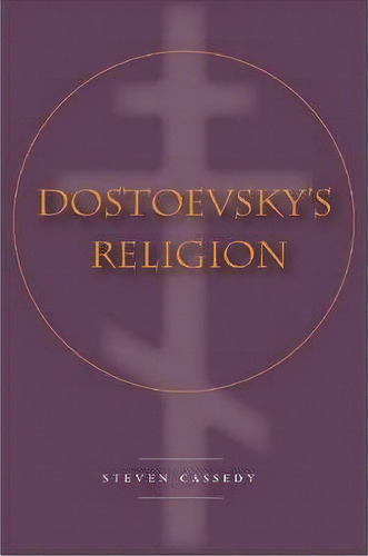 Dostoevsky's Religion, De Steven Cassedy. Editorial Stanford University Press, Tapa Dura En Inglés