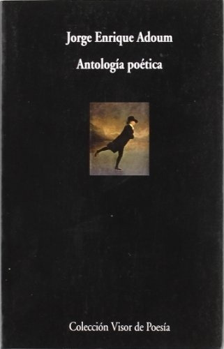 Antologia Poetica. Jorge Enrique Adoum  Jorge Enrique Adoum