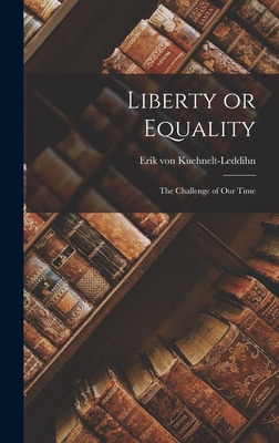 Libro Liberty Or Equality; The Challenge Of Our Time - Ku...