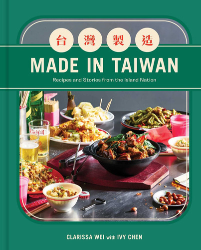 Hecho En Taiwán: Recetas E Historias De La Nación Insular (