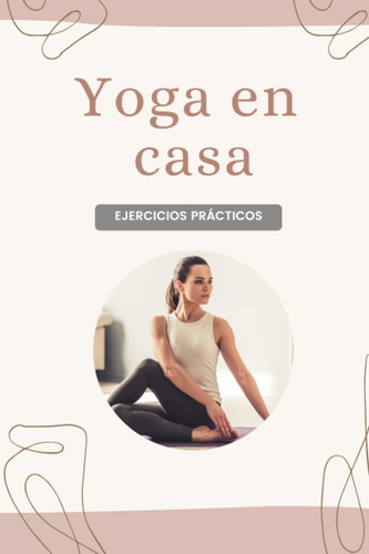 Libro: Yoga En Casa: Ejercicios Prácticos (spanish Edition)