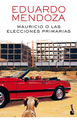 Mauricio O Las Elecciones Primarias, De Mendoza, Eduardo. Editorial Booket, Tapa Blanda En Español