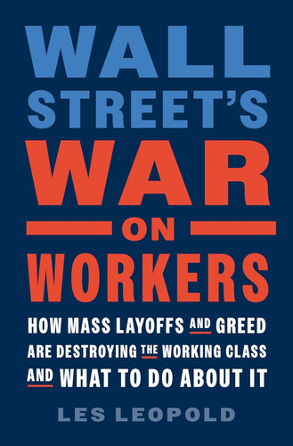 Guerra De Wall Street Contra Los Trabajadores: Cómo Los Y La