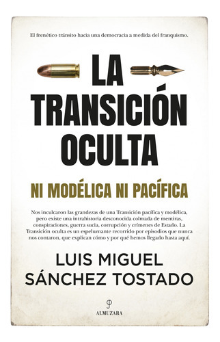 La Transicion Oculta ( Libro Original ), De Luis Miguel Sanchez Tostado, Luis Miguel Sanchez Tostado. Editorial Almuzara En Español