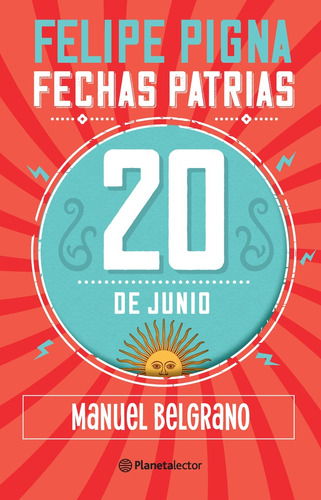 20 De Junio - Felipe Pigna