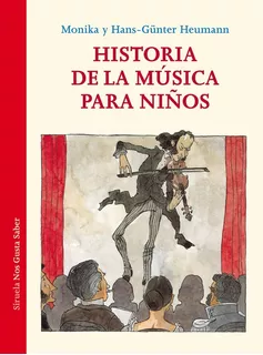 Historia De La Música Para Niños, De Monika Y Hans-günter Heumann. Editorial Siruela, Tapa Blanda En Español