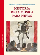 Comprar Historia De La Música Para Niños, De Monika Y Hans-günter Heumann. Editorial Siruela, Tapa Blanda En Español