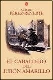 Libro - El Caballero Del Jubon Amarillo - Arturo Perez Rever