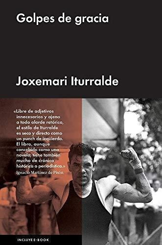 Golpes De Gracia, De Iturralde, Joxe. Editorial Malpaso Ediciones En Español