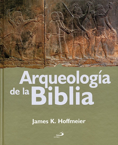 Arqueologãâa De La Biblia, De Hoffmeier, James K.. Editorial San Pablo Editorial, Tapa Dura En Español