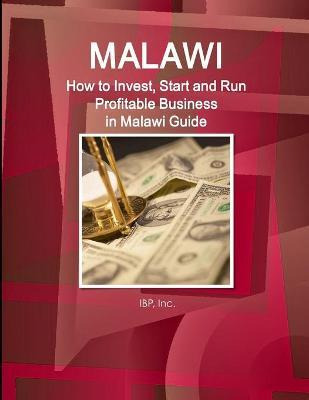 Libro Malawi : How To Invest, Start And Run Profitable Bu...