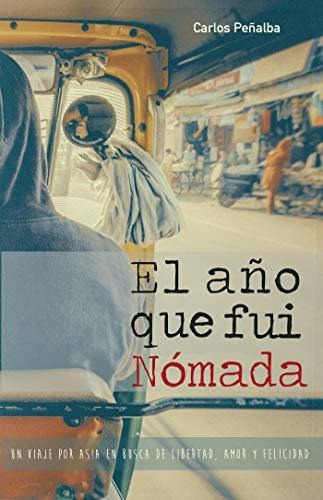 Libro : El Año Que Fui Nomada Un Viaje Por Asia En Busca D