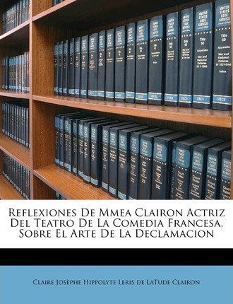 Libro Reflexiones De Mmea Clairon Actriz Del Teatro De La...