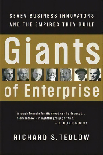 Giants Of Enterprise : Seven Business Innovators And The Empires They Built, De Richard S. Tedlow. Editorial Harpercollins Publishers Inc, Tapa Blanda En Inglés