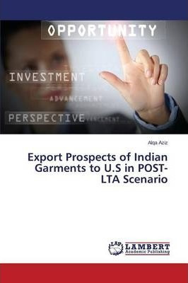 Libro Export Prospects Of Indian Garments To U.s In Post-...