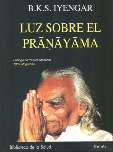 Luz Sobre El Pranayama - Iyengar - Ed. Kairos
