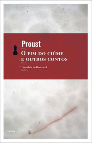 O Fim Do Ciúme E Outros Contos, De Proust, Marcel. Editora Hedra, Capa Mole Em Português
