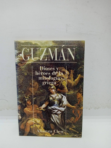 Dioses Y Héroes De La Mitología Griega - Antonio Guzmán G. 