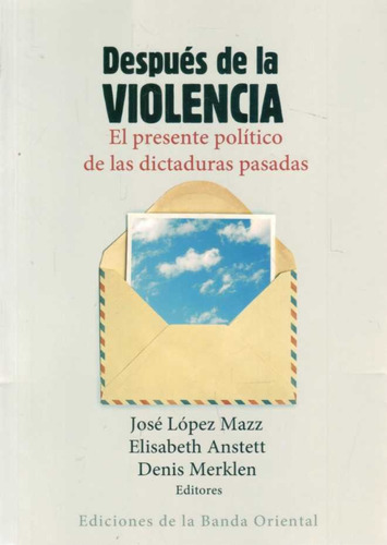 Despues De La Violencia - José López Mazz