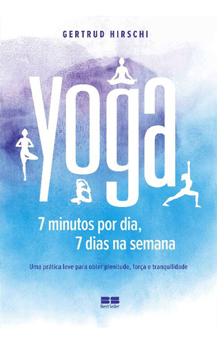 Libro Yoga: 7 Minutos Por Dia 7 Dias Por Semana De Hirschi G
