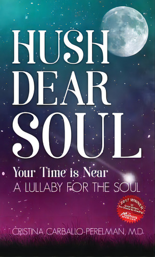 Hush Dear Soul, Your Time Is Near: A Lullaby For The Soul, De Carballo-perelman, Cristina. Editorial Lightning Source Inc, Tapa Dura En Inglés