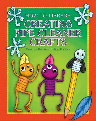 Creating Pipe Cleaner Crafts, De Kathleen Petelinsek. Editorial Cherry Lake Publishing, Tapa Blanda En Inglés