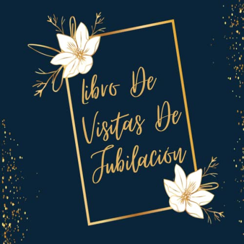 Libro De Visitas De Jubilacion: Un Libro De Invitados De Jub
