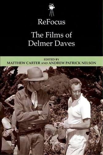 Refocus: The Films Of Delmer Daves, De Matthew Carter. Editorial Edinburgh University Press, Tapa Dura En Inglés