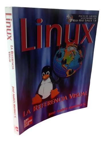 Linux. La Referencia Visual José Martínez Mc Graw Hill