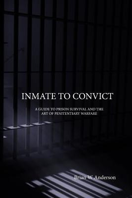 Libro Inmate To Convict: A Guide To Prison Survival And T...