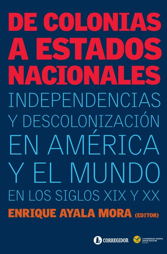 Libro De Colonias A Estados Nacionales  .independecias Y Des