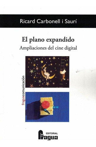 El Plano Expandido. Ampliaciones Del Cine Digital., de Carbonell I Saurí, Ricard. Editorial Fragua, tapa blanda en español
