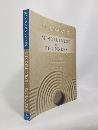 Mindfulness For Beginners: Reclaiming The Present Moment