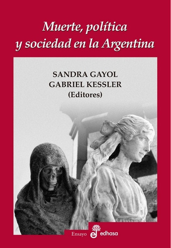 Muerte, Politica Y Sociedad En La Argentina - Gayol, Kessler